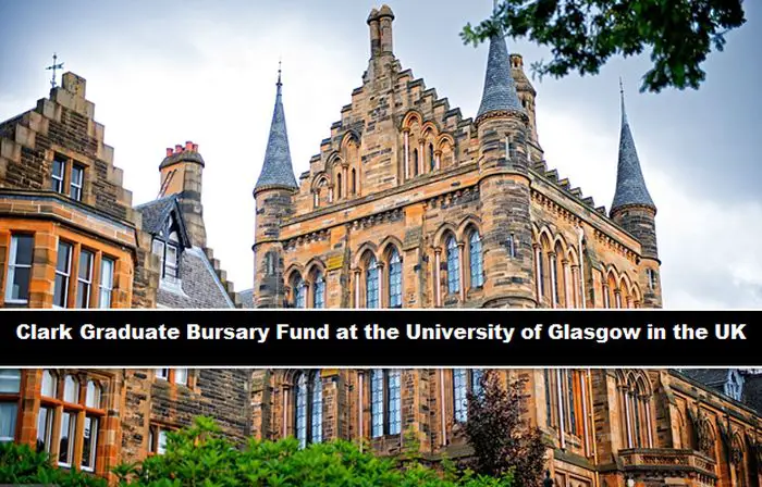 Clark Graduate Bursary Fund at the University of Glasgow in the UK