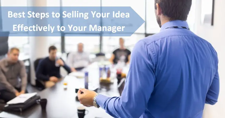 Best Steps to Selling Your Idea Effectively to Your Manager