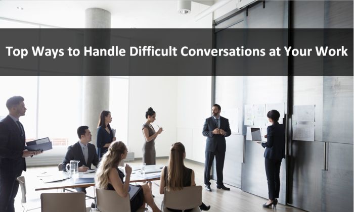 Top Ways to Handle Difficult Conversations at Your Work