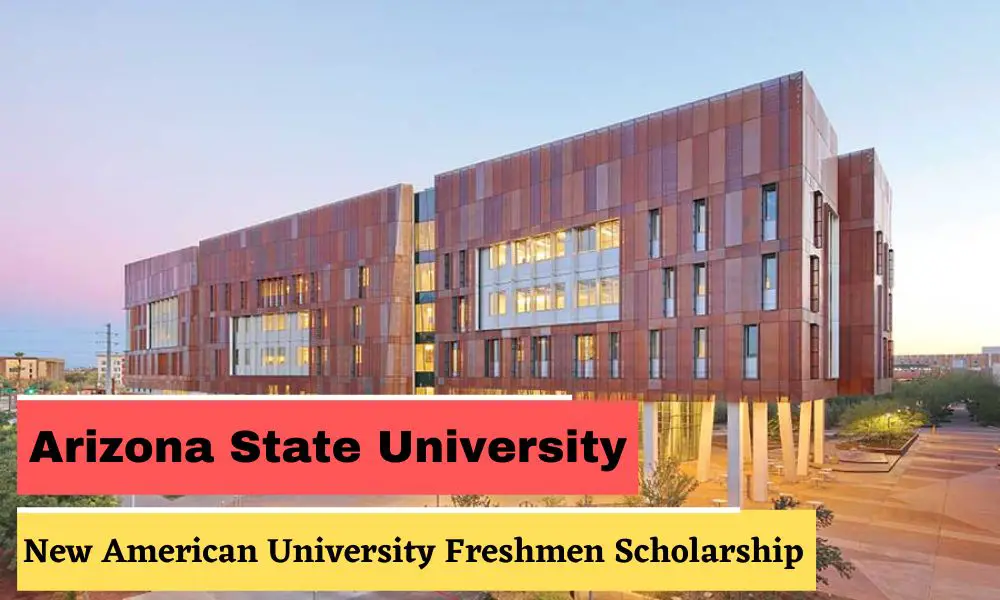 Arizona State University (ASU) New American University Freshmen Scholarship