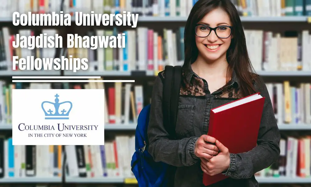 Columbia University Jagdish Bhagwati Fellowships