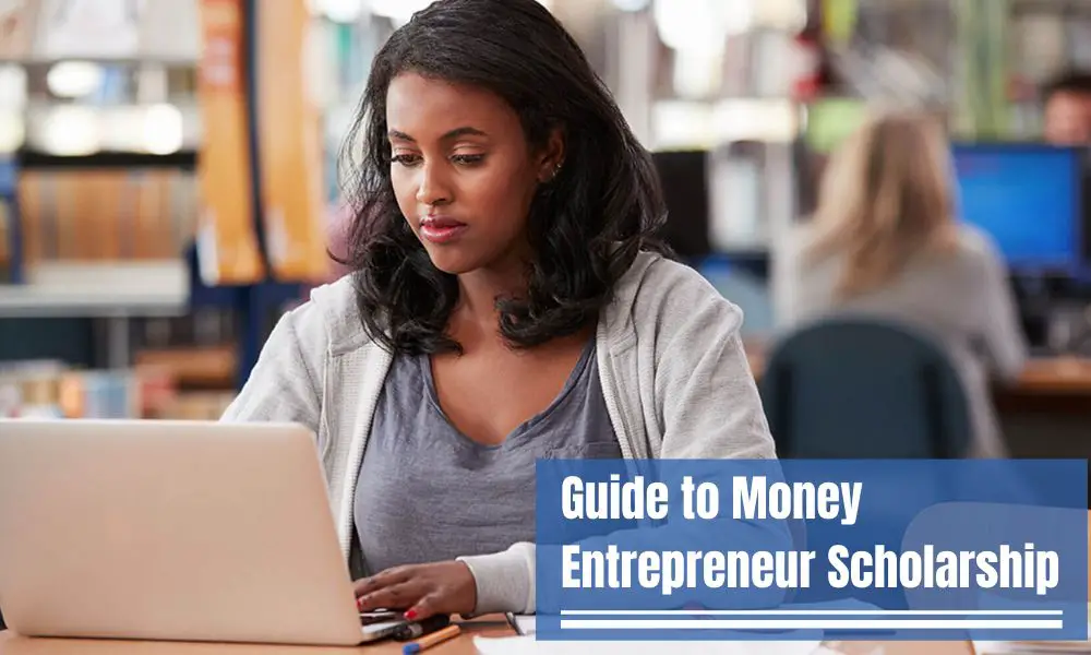 Guide to Money Entrepreneur Scholarship