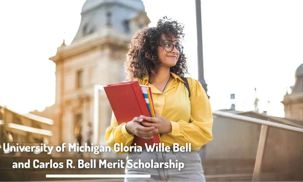 University of Michigan Gloria Wille Bell and Carlos R. Bell Merit Scholarship