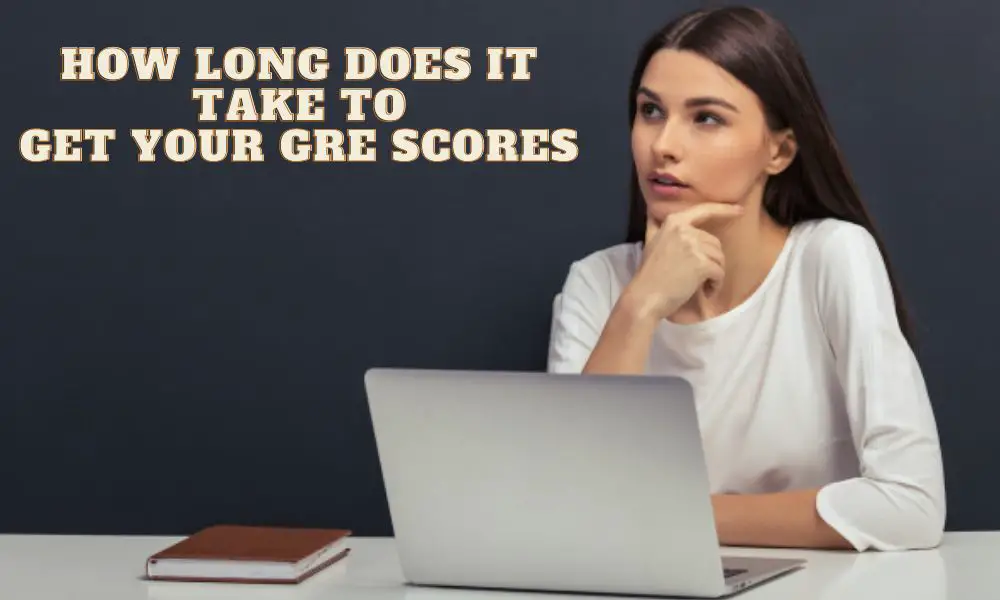How Long Does It Take to Get Your GRE Scores
