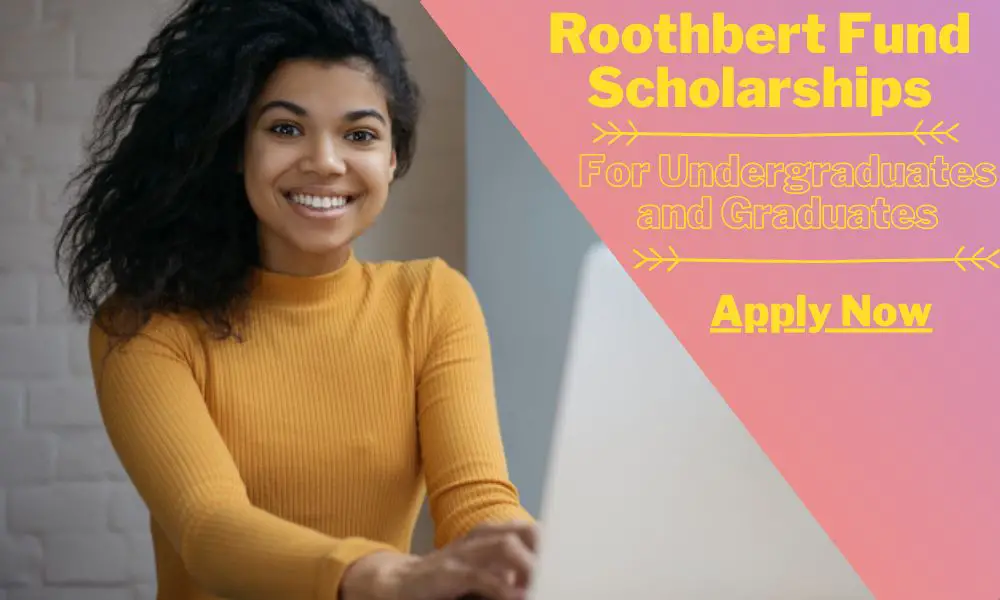 Roothbert Fund Scholarships for Undergraduates and Graduates