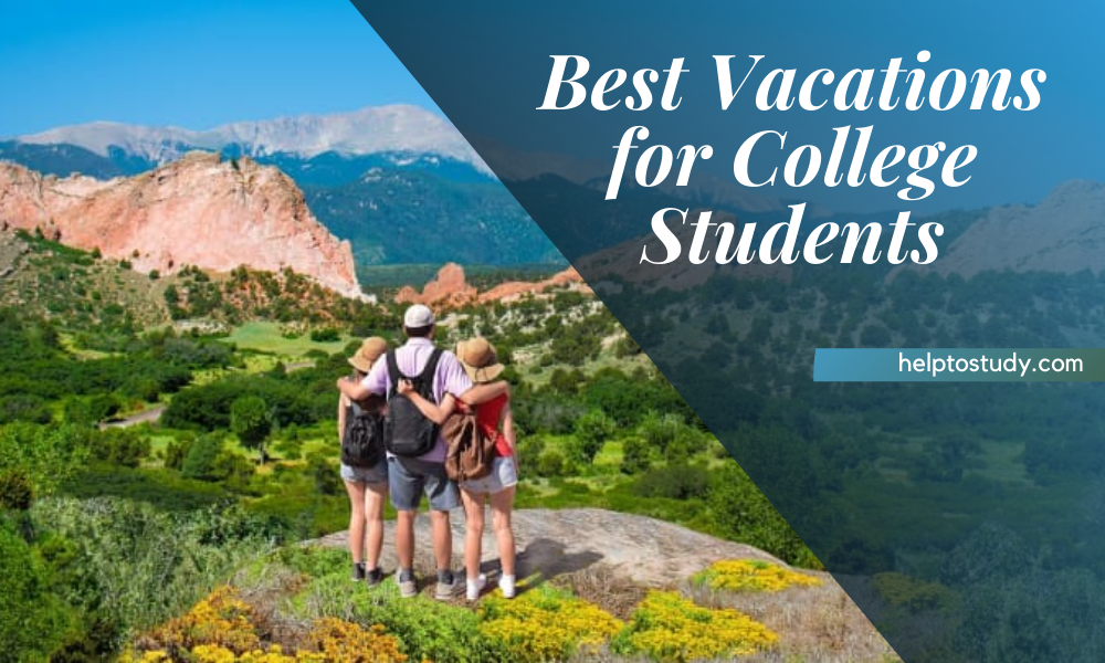Best Vacations for College Students