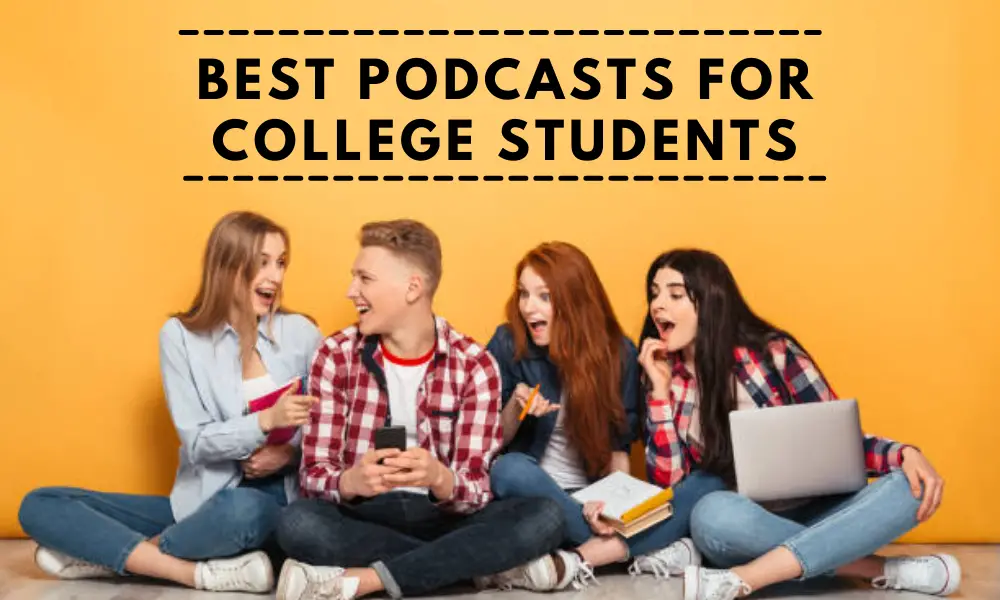 Best Podcasts for College Students