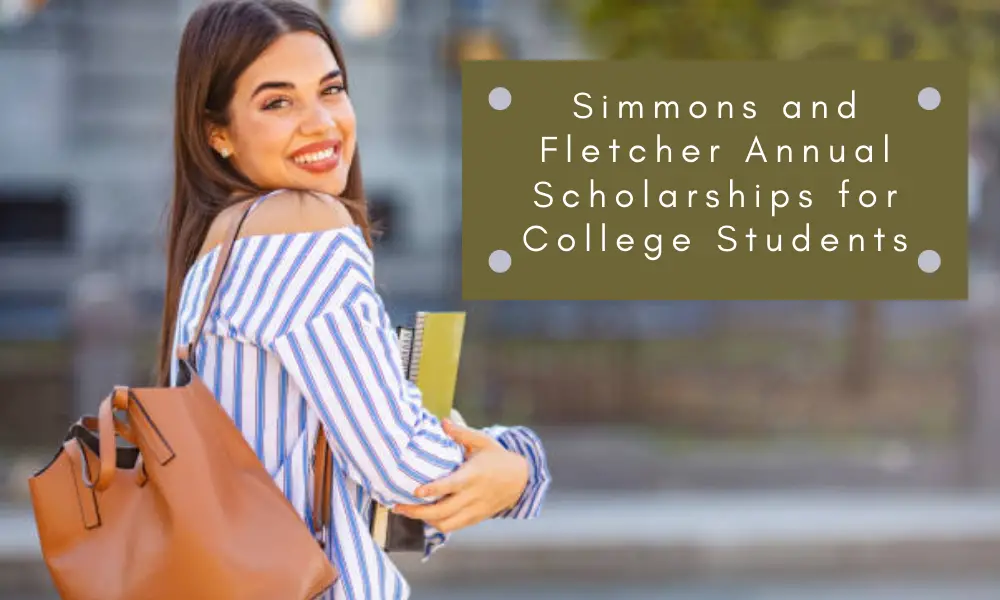 Simmons and Fletcher Annual Scholarships for College Students