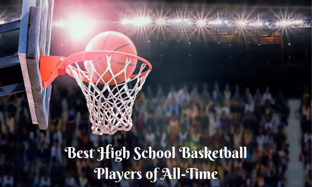Best High School Basketball Players of All-Time