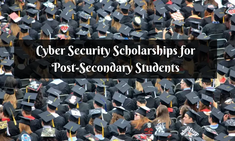 Cyber Security Scholarships for Post-Secondary Students
