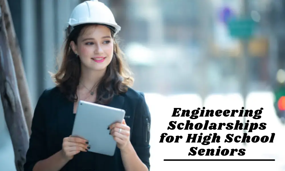 Engineering Scholarships for High School Seniors
