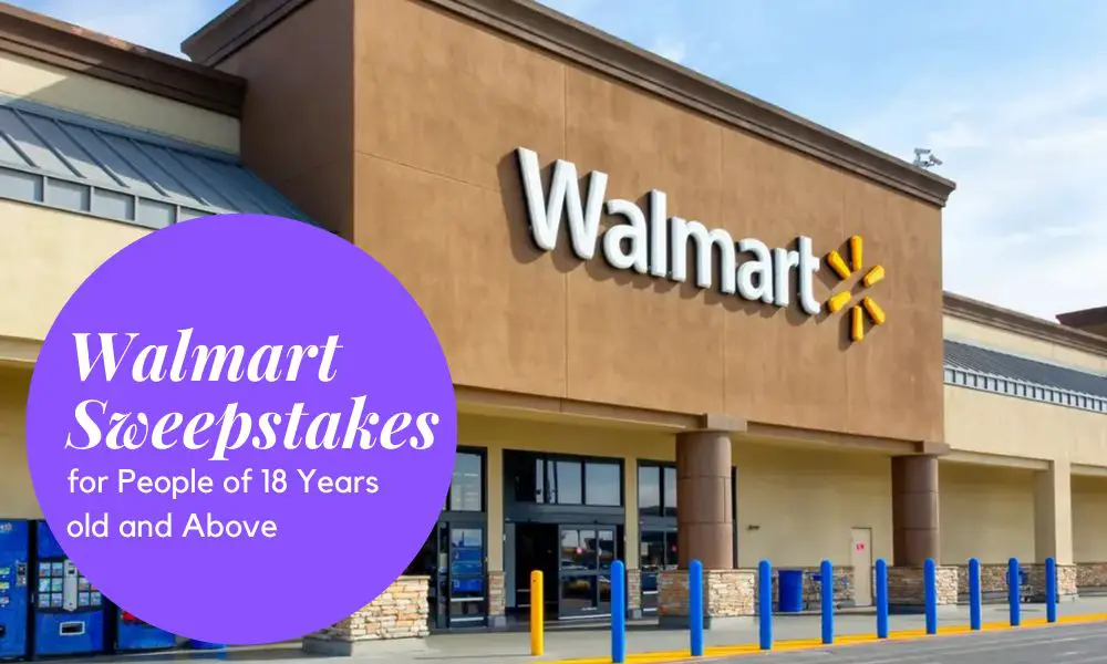 Walmart Sweepstakes for People of 18 Years old and Above