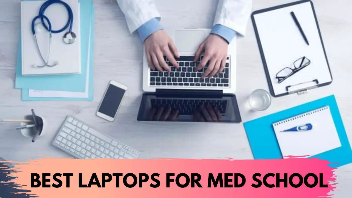Best Laptops for Med School