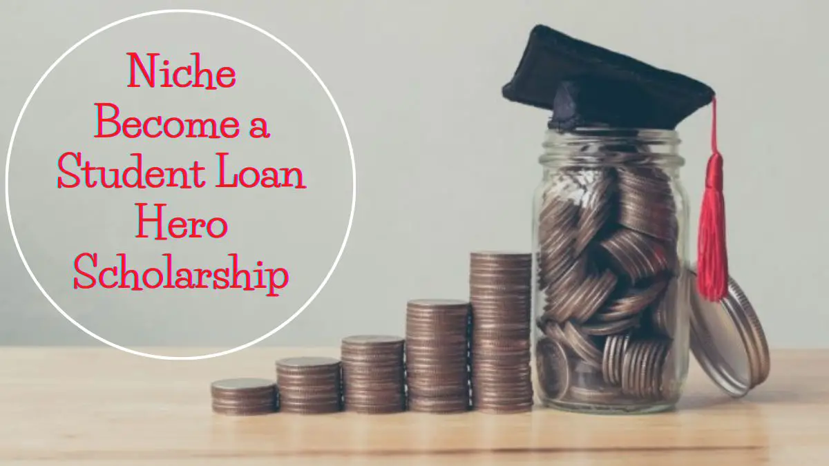 Niche Become a Student Loan Hero Scholarship