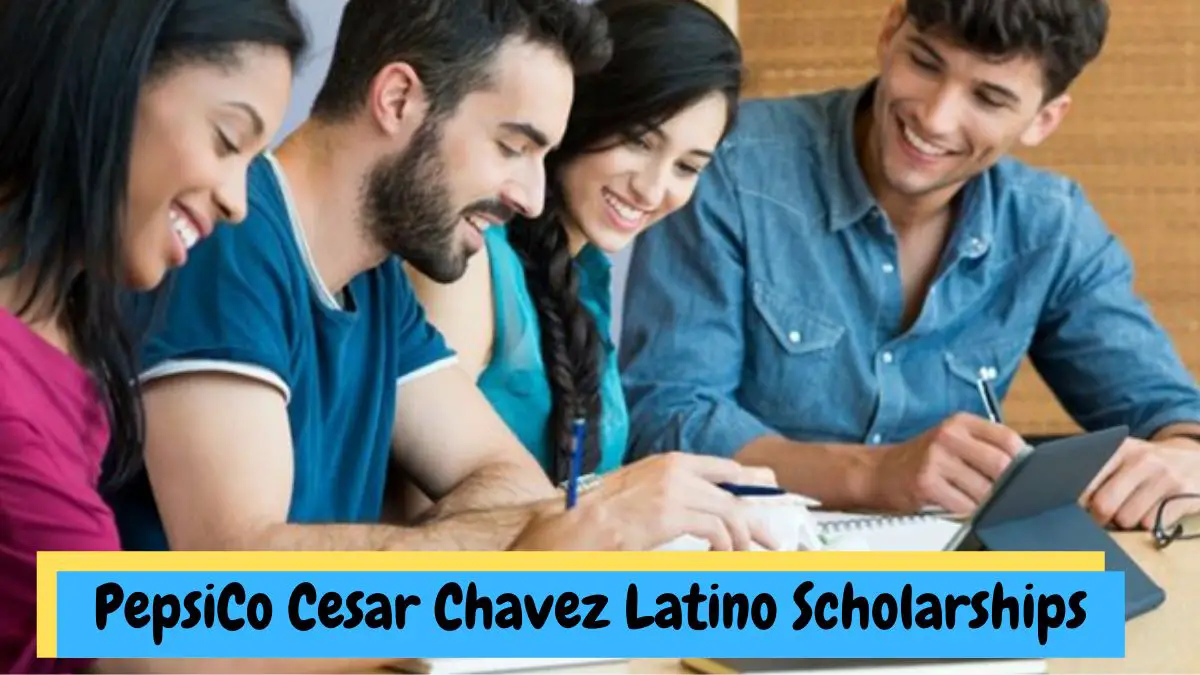 PepsiCo Cesar Chavez Latino Scholarships