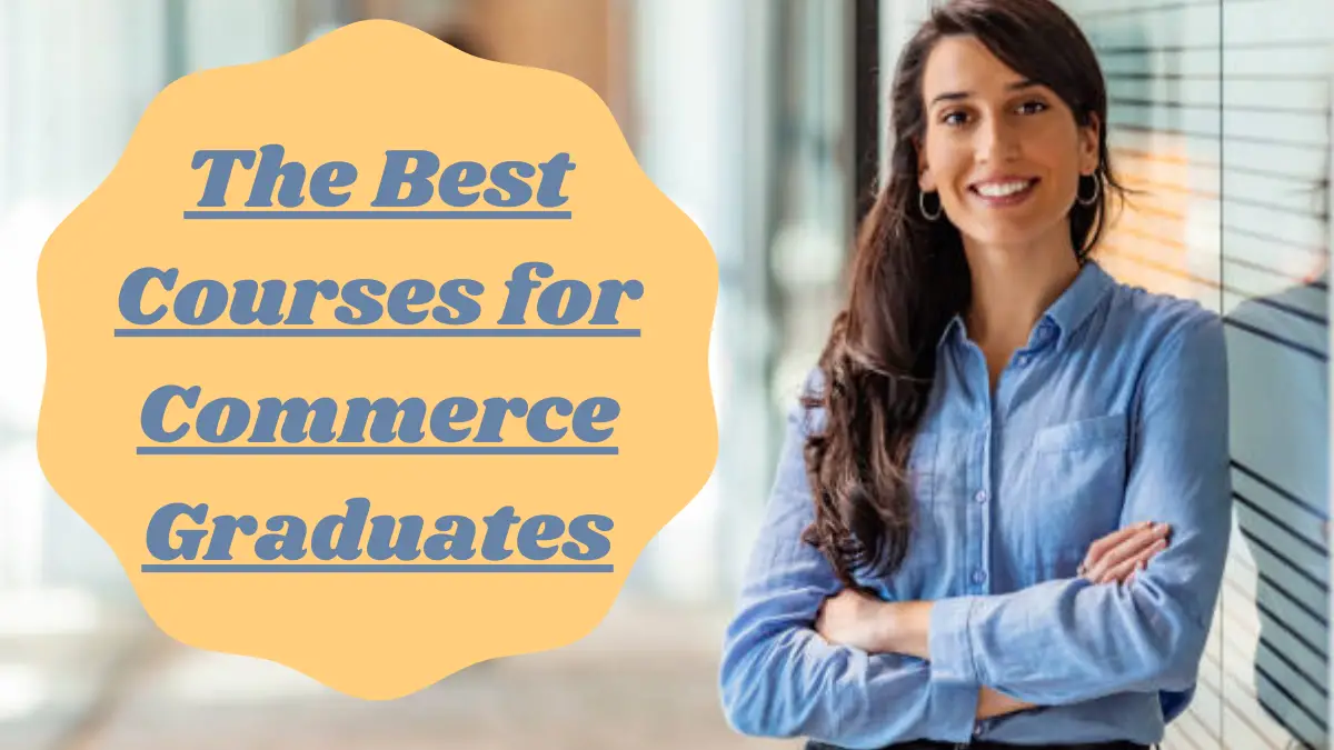 The Best Courses for Commerce Graduates