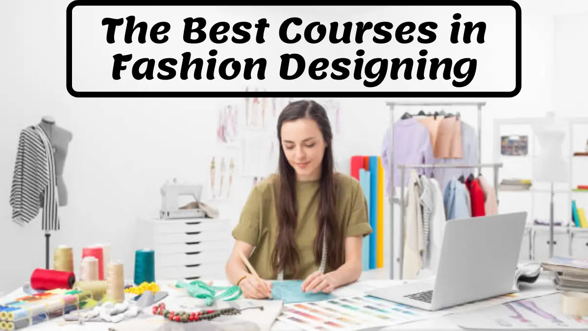 The Best Courses in Fashion Designing