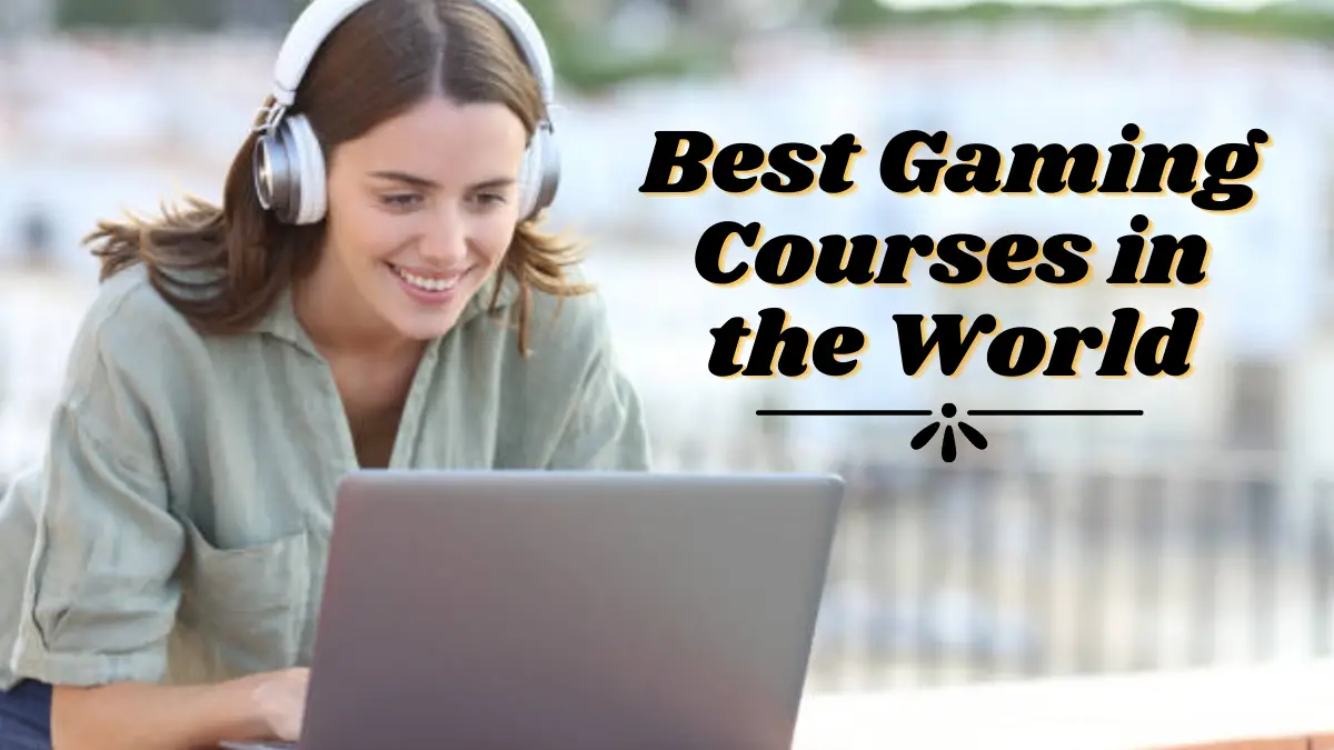 Best Gaming Courses in the World