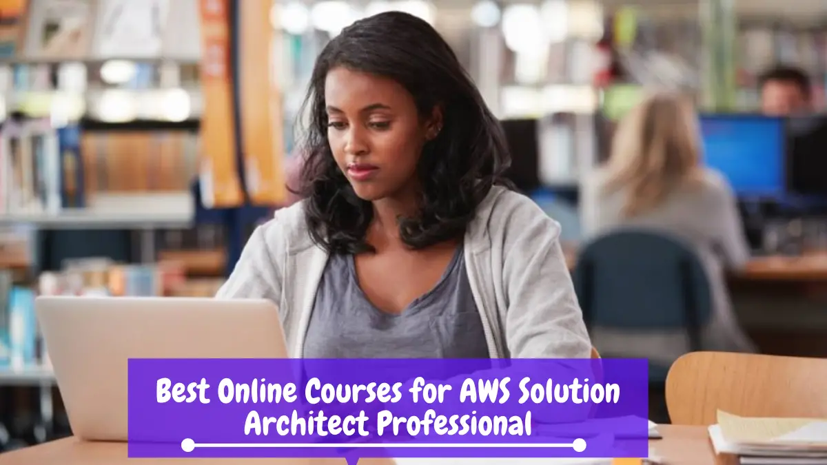 Best Online Courses for AWS Solution Architect Professional