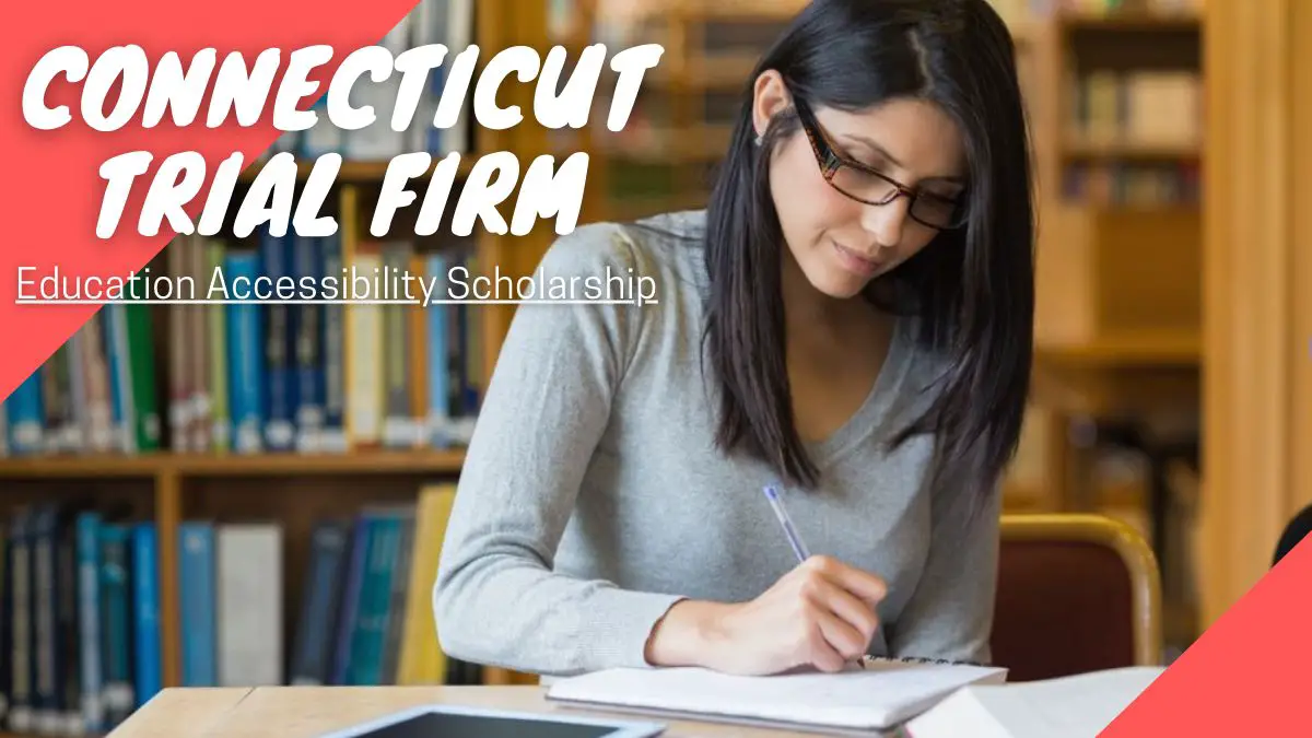 Connecticut Trial Firm Education Accessibility Scholarship