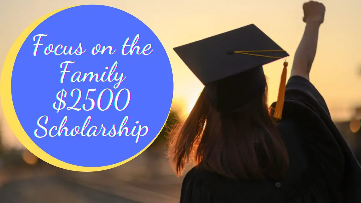 Focus on the Family $2500 Scholarship