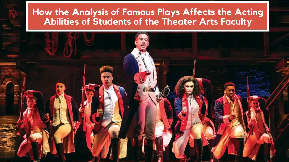 How the Analysis of Famous Plays Affects the Acting Abilities of Students of the Theater Arts Faculty