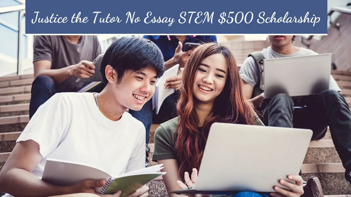 Justice the Tutor No Essay STEM $500 Scholarship