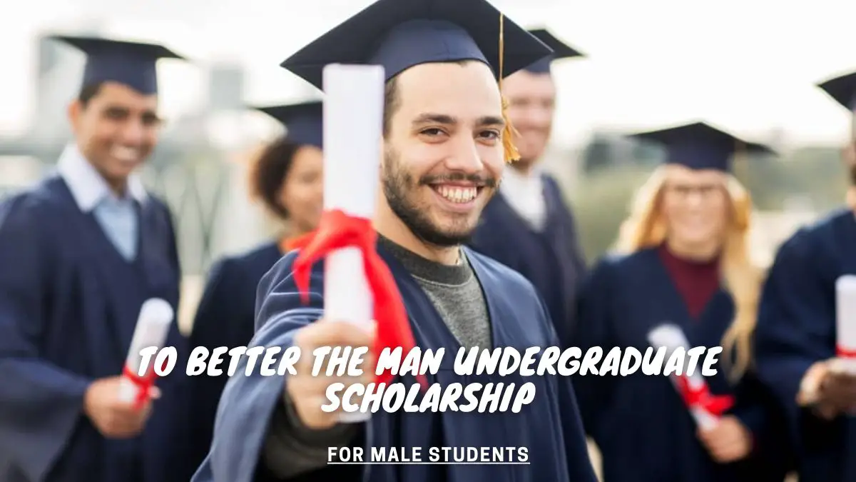 To Better the Man Undergraduate Scholarship for Male Students
