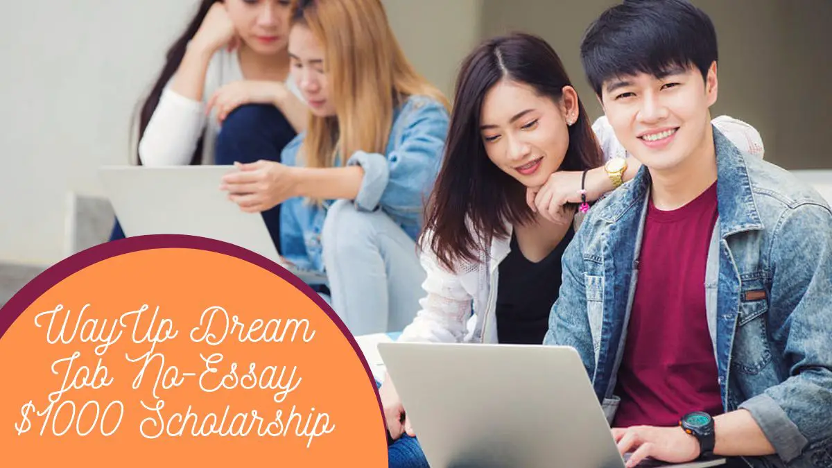WayUp Dream Job No-Essay $1000 Scholarship