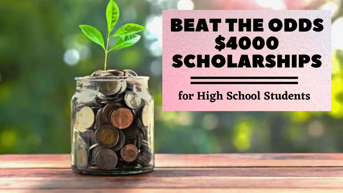 Beat the Odds $4000 Scholarships for High School Students