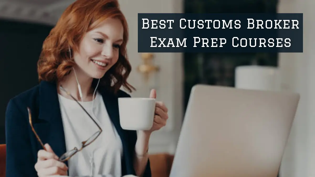 Best Customs Broker Exam Prep Courses