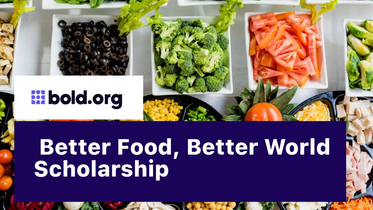 Better Food, Better World $1000 Scholarship