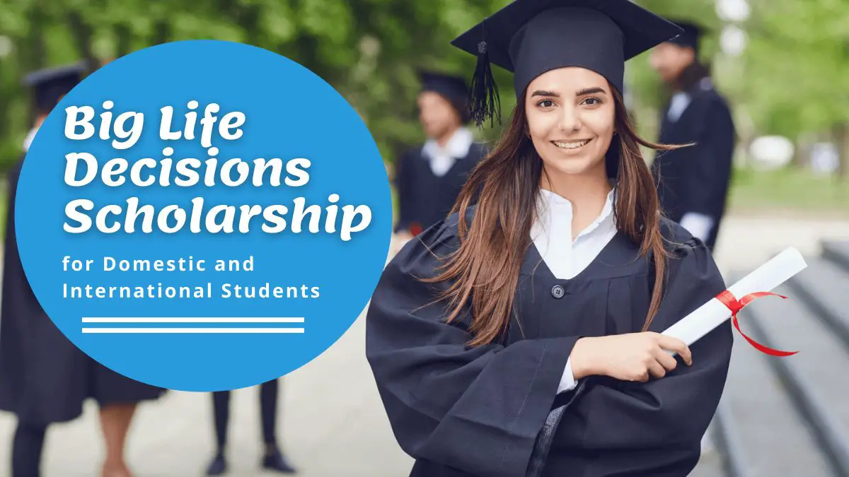 Big Life Decisions Scholarship for Domestic and International Students