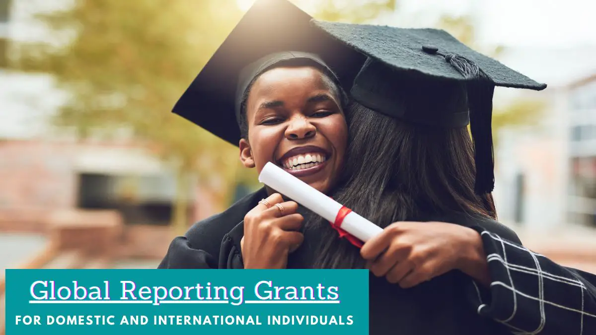 Global Reporting Grants for Domestic and International Individuals
