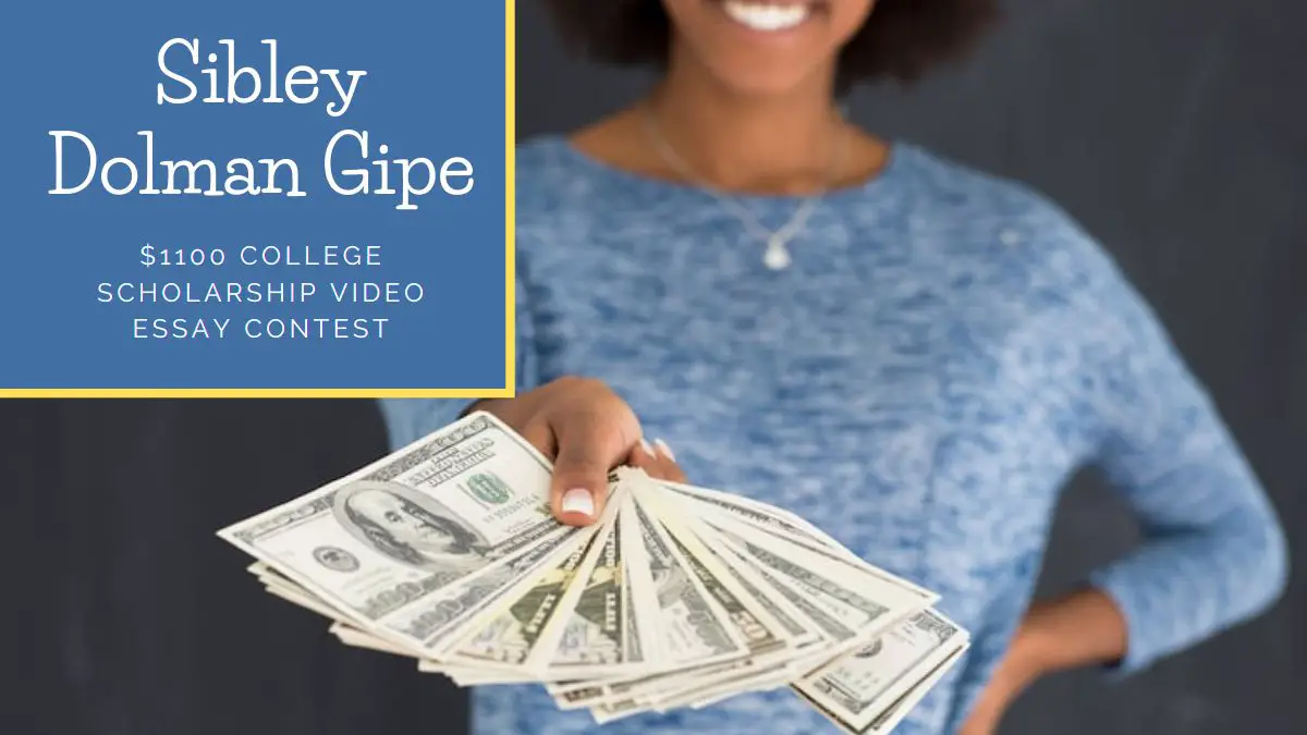 Sibley Dolman Gipe $1100 College Scholarship Video Essay Contest