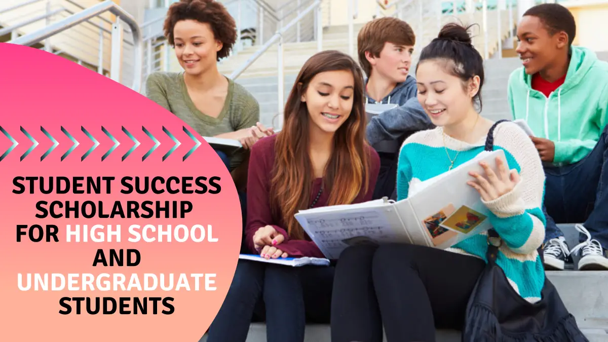 Student Success Scholarship for High School and Undergraduate Students