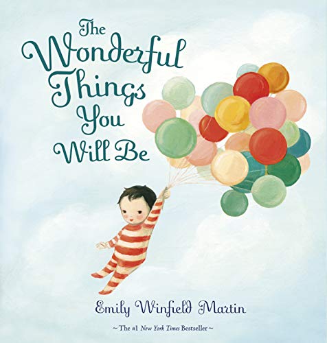 . The Wonderful Things You Will Be by Emily Winfield Martin