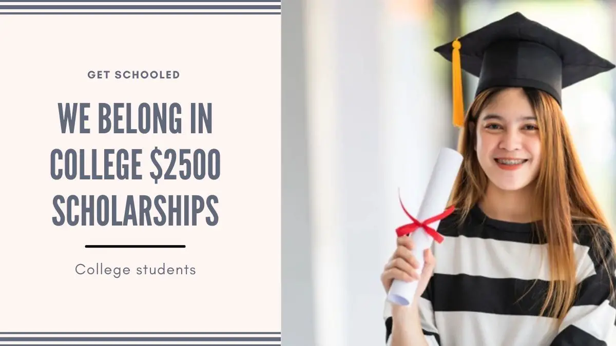 We Belong in College $2500 Scholarships