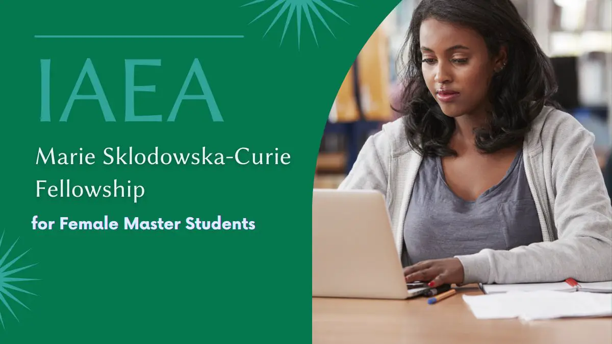 IAEA Marie Sklodowska-Curie Fellowship for Female Master Students