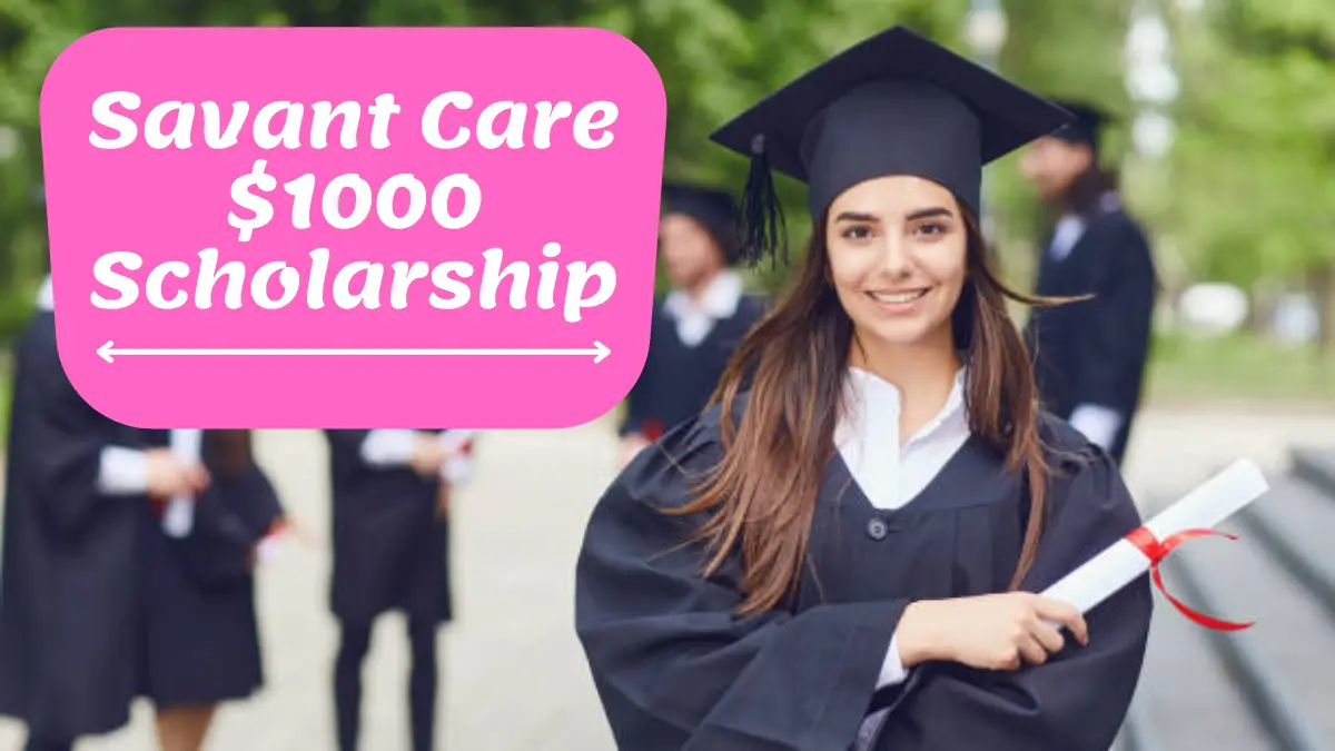 Savant Care $1000 Scholarship