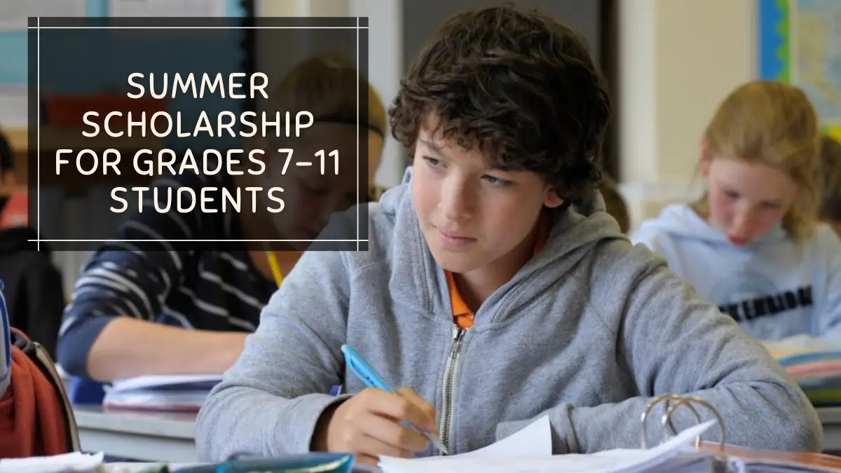 Summer Scholarship for Grades 7–11 Students