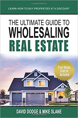 THE ULTIMATE GUIDE TO WHOLESALING REAL ESTATE