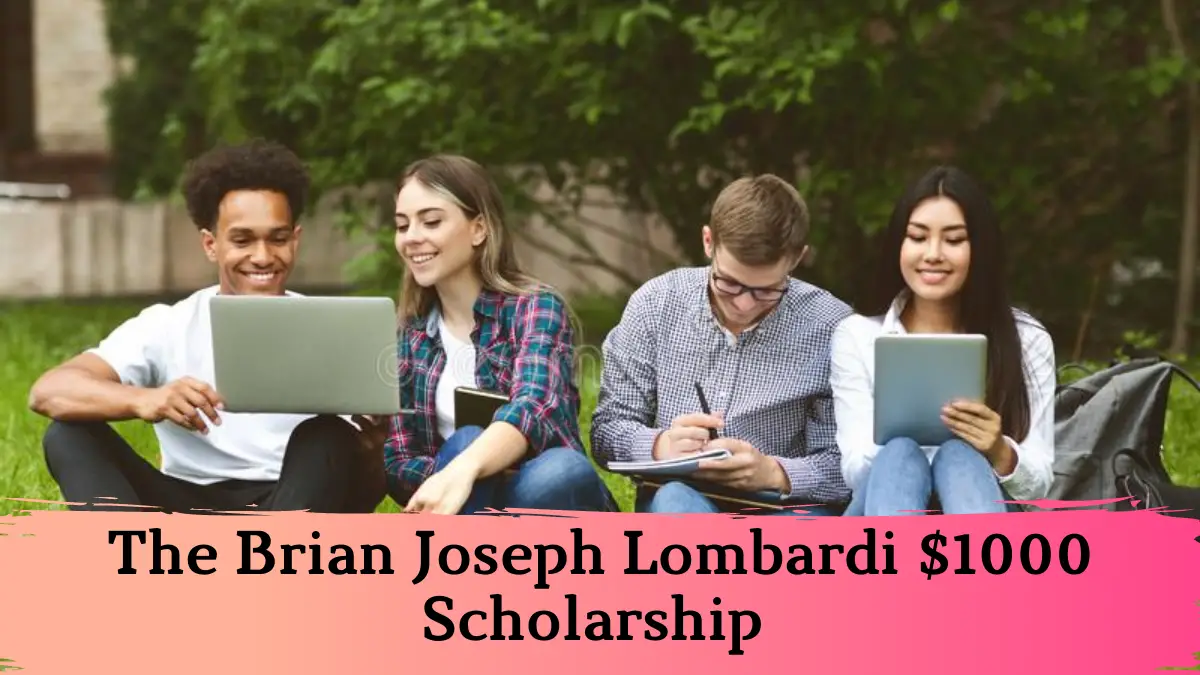 The Brian Joseph Lombardi $1000 Scholarship