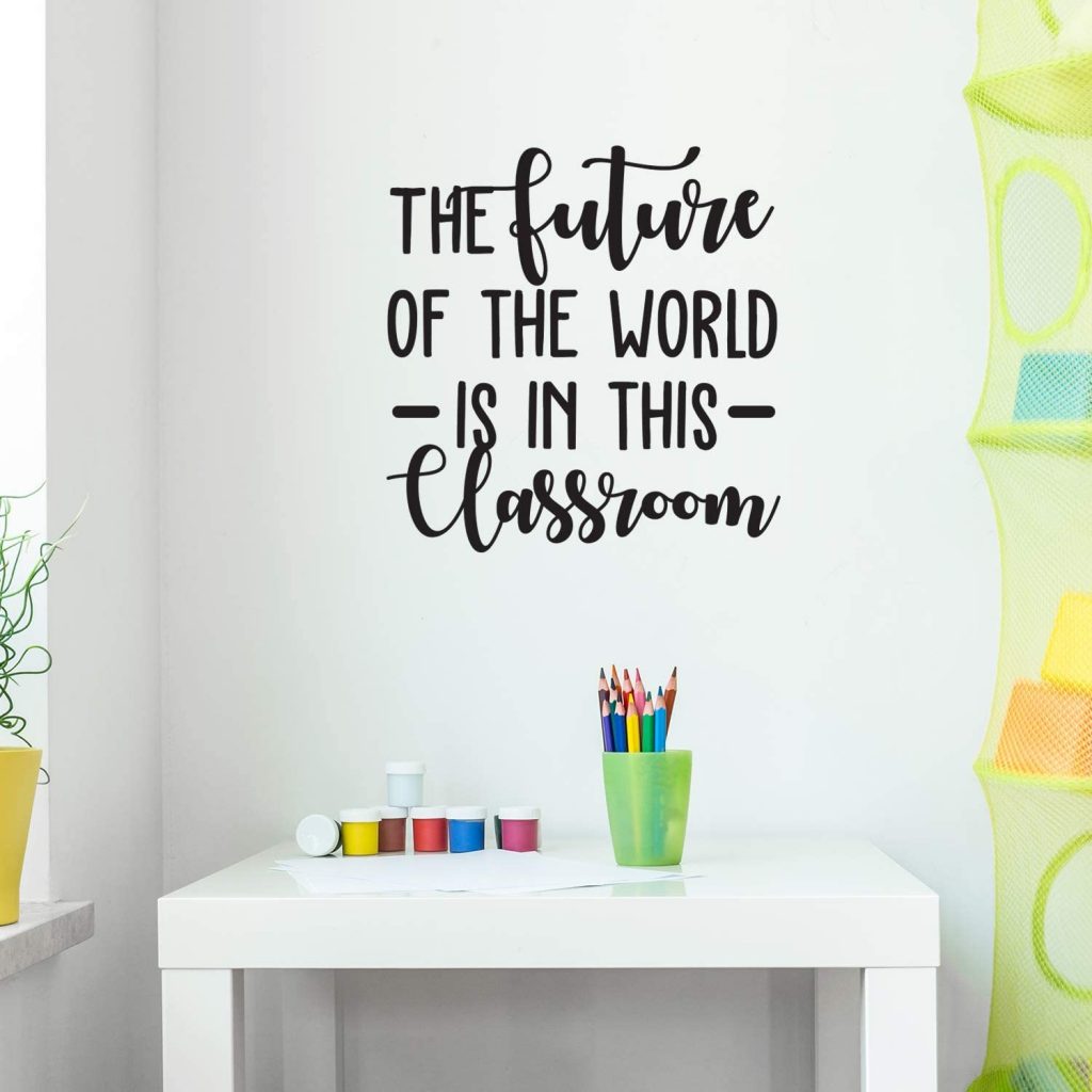 Vinyl Wall Art Decal - The Future of The World is in This Classroom