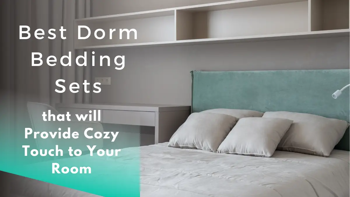 Best Dorm Bedding Sets that will Provide Cozy Touch to Your Room