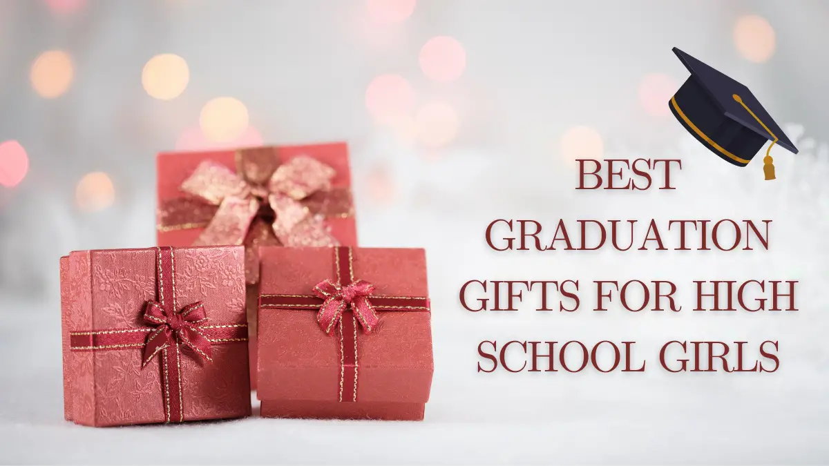 Best Graduation Gifts for High School Girls