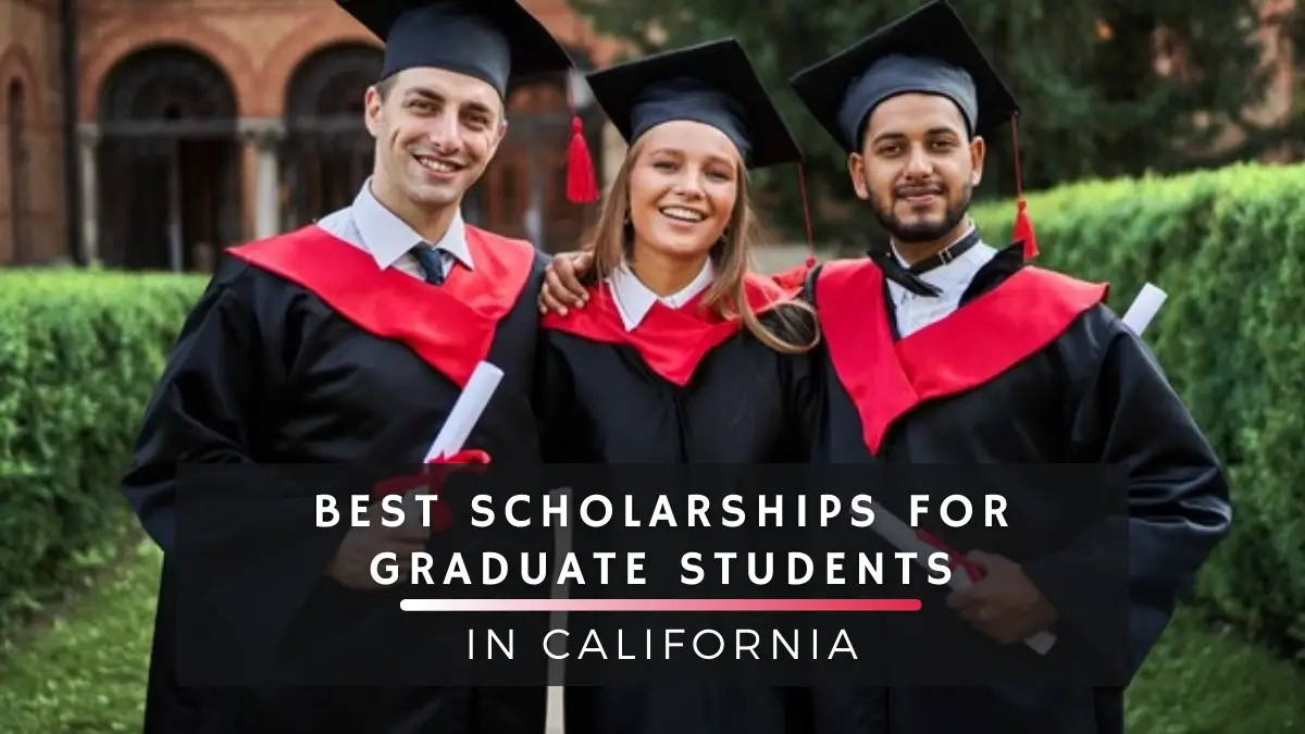 Best Scholarships for Graduate Students in California
