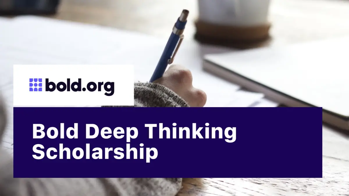 Bold Deep Thinking $500 Scholarship