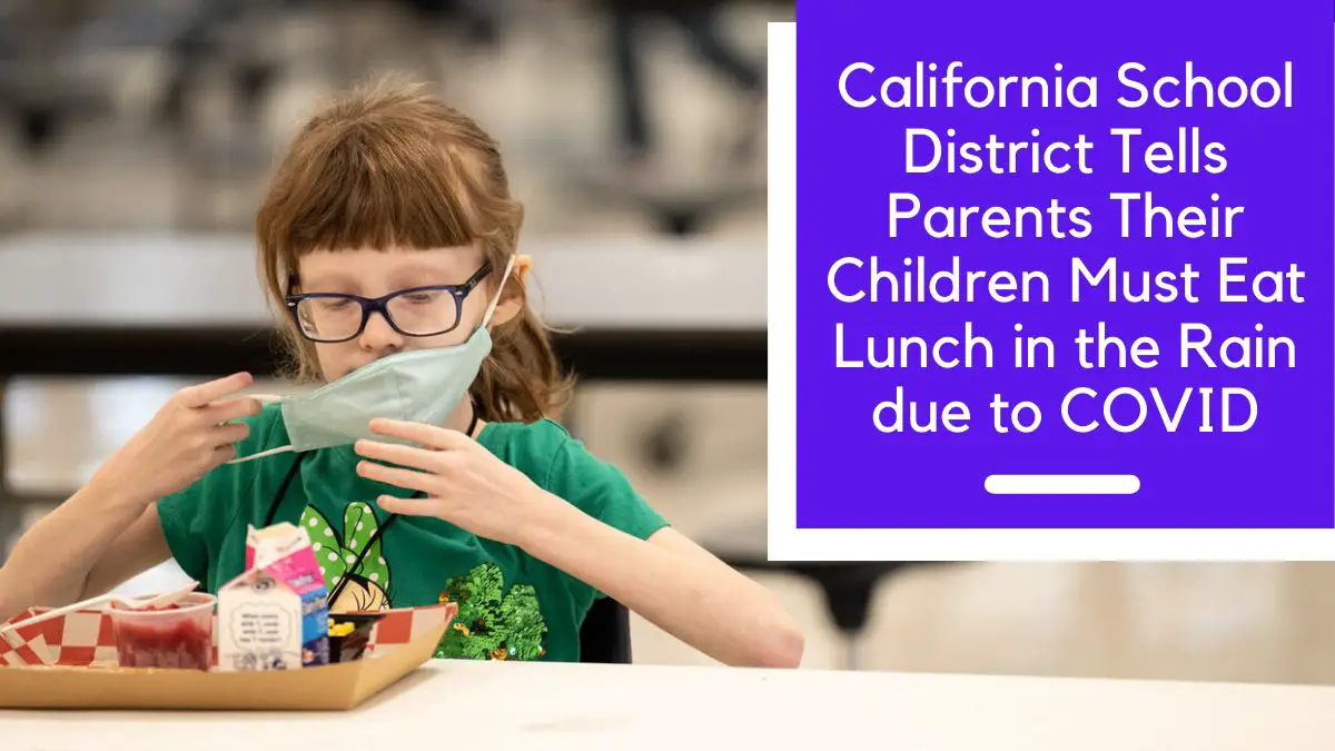 California School District Tells Parents Their Children Must Eat Lunch in the Rain due to COVID