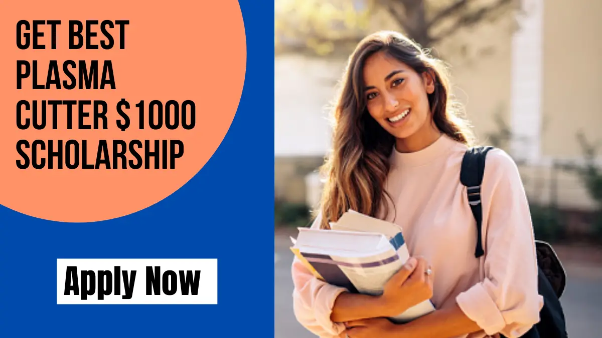 Get Best Plasma Cutter $1000 Scholarship